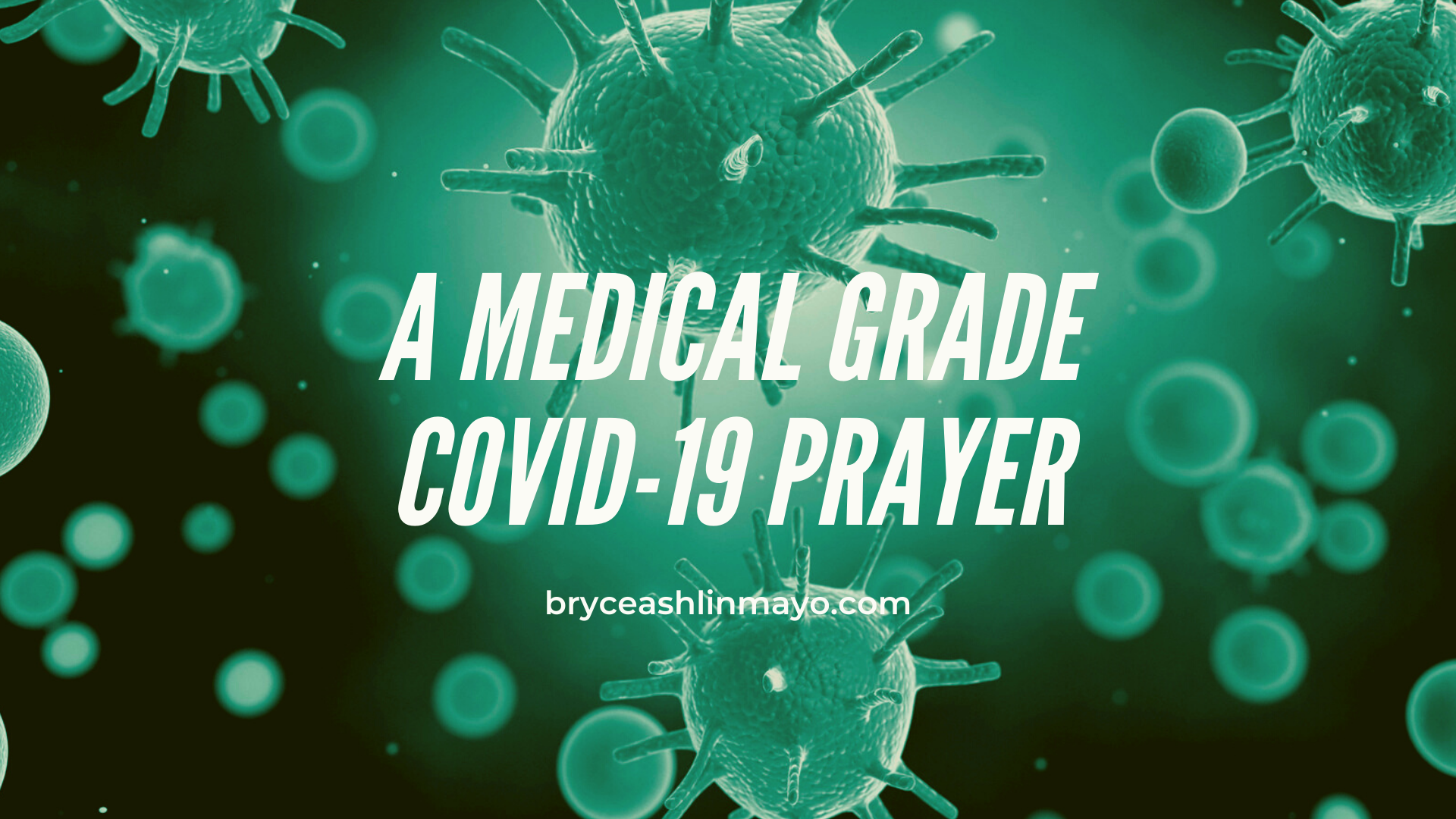 A Medical Grade Covid-19 Prayer