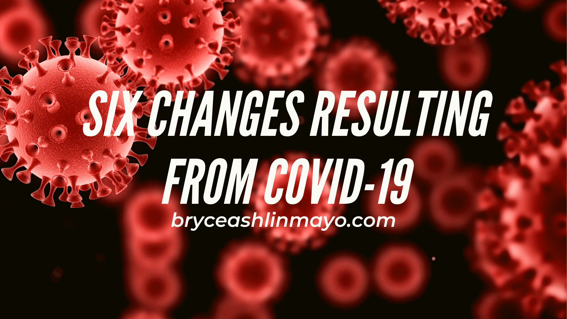 Six Changes Resulting from COVID-19