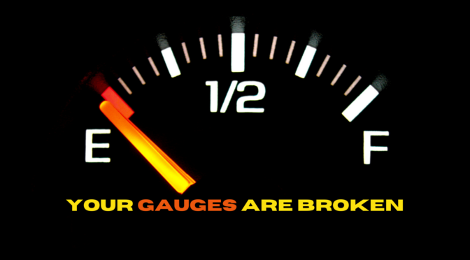 Your gauges are broken