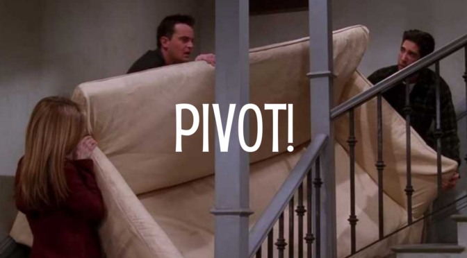 “Pivot!”