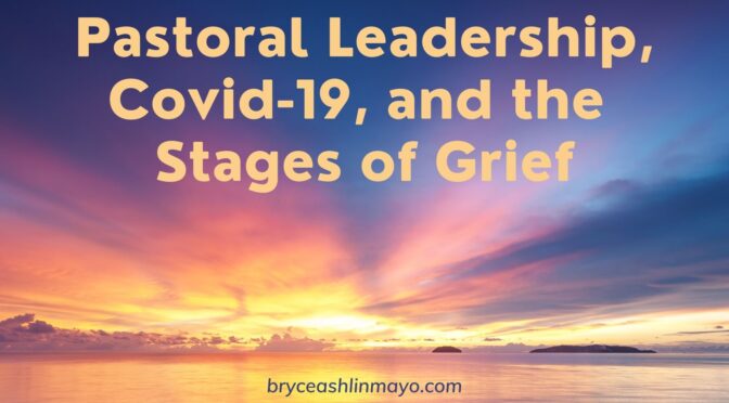 Pastoral Leadership, Covid-19, and the Stages of Grief