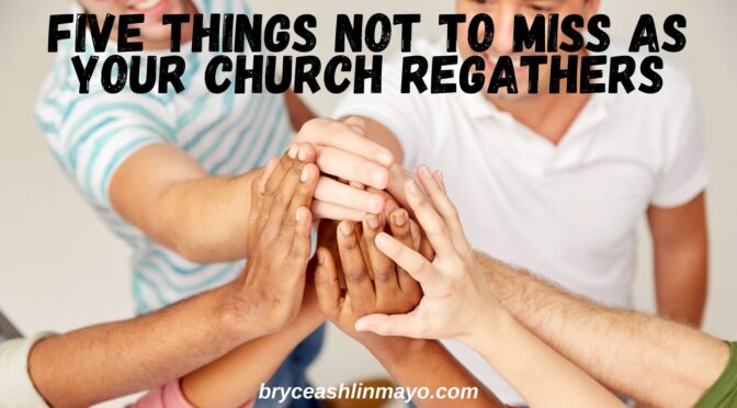 Five Things NOT to Miss as Your Church Regathers In-Person